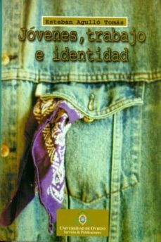 jovenes, trabajo e identidad-esteban agullo tomas-9788474689822