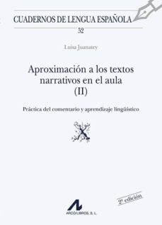aproximacion a los textos narrativos en el aula (x): comentario d e textos-luisa juanatey-9788476352922