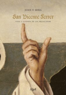 san vicente ferrer: vida y leyenda de un predicador-9788476607022