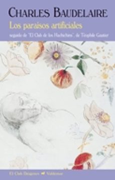 los paraisos artificiales-charles baudelaire-9788477027522