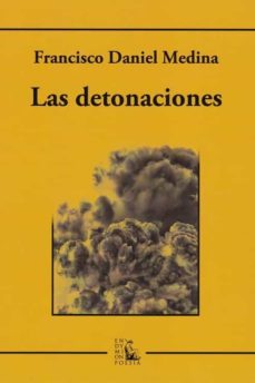 las detonaciones-francisco daniel medina najarro-9788477316022