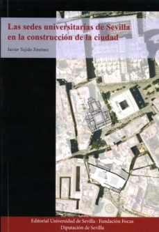 las sedes universitarias de sevilla en la construccin de la ciudad-9788477984122