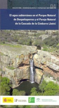 el agua subterranea en el parque natural de despeñaperros y el paraje natural de la cascada de cimbarra-juan carlos rubio campos-9788478408122