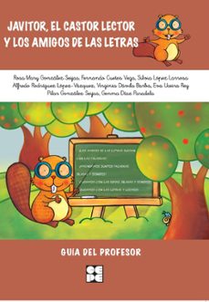 javitor, el castor lector y los amigos de las letras.  guia del p rofesor.-9788478699322