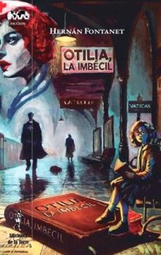 otilia, la imbécil-hernan fontanet-9788479608422