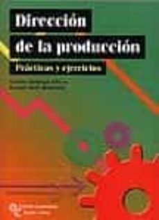 direccion de la produccion: practicas y ejercicios-9788480047722