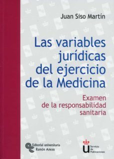 las variables juridicas del ejercicio de la medicina-juan siso martin-9788480048422