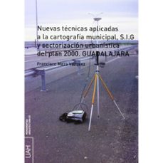 nuevas tecnicas aplicadas a la cartografia municipal, s.i.g y sec torizacion urbanistica del plan 2000. guadalajara-francisco maza vazquez-9788481388022