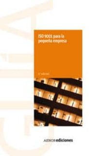 iso 9001 para la pequeña empresa (3ª ed)-9788481436822