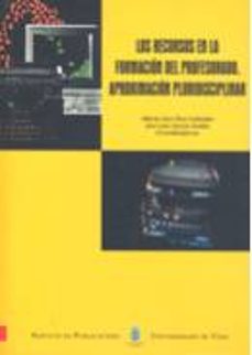 los recursos en la formacion del profesorado: aproximacion multid isciplinar-alberto jose pazo labrador-jose luis garcia soidan-9788481582222