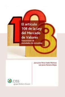el articulo 108 de la ley del mercado de valores: transmision de sociedades de inmueles-9788482358222