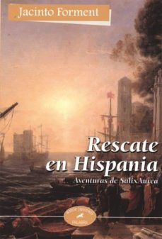 rescate en hispania: aventuras de salix aurea-jacinto forment-9788482397122