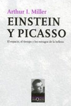 einstein y picasso: el espacio, el tiempo y los estragos de la be lleza-arthur i. miller-9788483103722