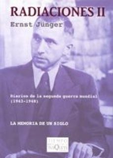 radiaciones,t.ii:diarios de la senguda guerra mundial (1943-1948) la memoria de un siglo-ernst junger-9788483104422