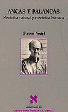ancas y palancas, mecanica natural y mecanica humana-steven vogel-9788483106822