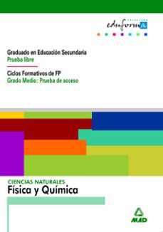 ciencias naturales: fisica y quimica. graduado en educacion secun daria (prueba libre). ciclos formativos de fp (grado medio: prueba de acceso)-9788483116722