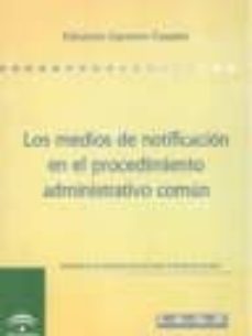 los medios de notificacion en el procedimiento administrativo com un-eduardo gamero casado-9788483331422