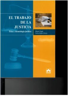el trabajo de la justicia-miguel angel torres dulce lifante-9788483424322