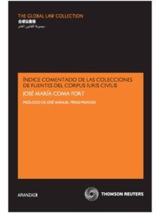 indice comentado fuentes corpus iuris civilis-jose maria coma fort-9788483559222