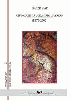 ciudad en cauce/hiria uhaskan (1970/2002)-javier viar-9788483735022