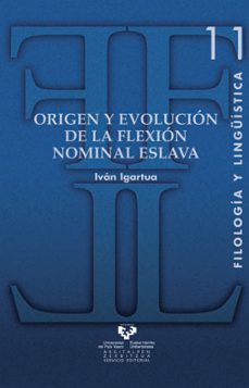 origen y evolucion de la flexion nominal eslava (filologia y ling uistica 11)-ivan igartua ugarte-9788483738122