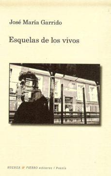 esquelas de los vivos-jose maria garrido-9788483746622
