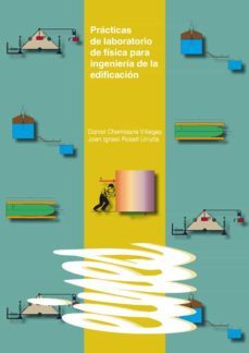 practicas de laboratorio de fisica para ingenieria de la edificac ion-daniel chemisana villegas-9788484093022