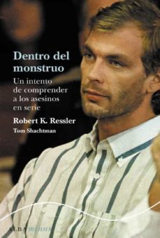 dentro del monstruo: un intento de comprender a los asesinos en s erie-9788484285922