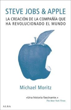 steve jobs & apple: la creacion de la compañia que ha revoluciona do el mundo-michael morits-9788484286622