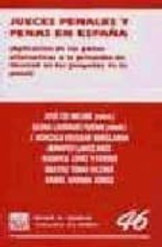 jueces penales y penas en españa (aplicacion de las penas alterna tivas a la privacion de libertad en los juzgados de lo penal)-9788484425922