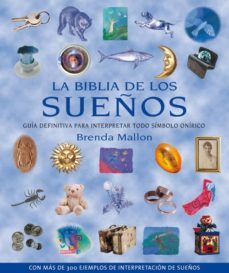 la biblia de los sueños: guia de los sueños para interpretar todo simbolo onirico-brenda mallon-9788484451822