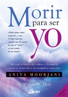 morir para ser yo-anita moorjani-9788484454922