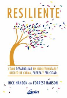 resiliente. como desarrollar un inquebrantable nucleo de calma, fuerza y felicidad (ebook)-9788484458722