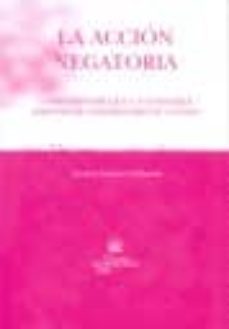 la accion negatoria: como impedir que un inmueble aproveche indeb idamente a otro-carmen lazaro guillamon-9788484569022
