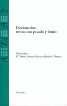 diccionarios: textos con pasado y futuro-mª teresa fuentes moran-reinhold (eds.) werner-9788484890522