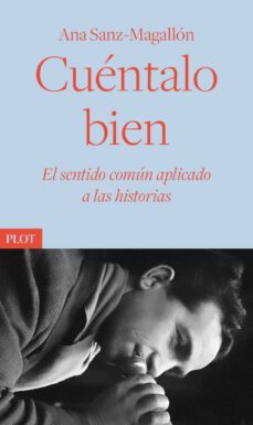 cuentalo bien: el sentido comun aplicado a las historias-ana sanz magallon-9788486702922