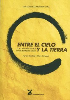 entre el cielo y la tierra. los cinco elementos en la medicina china (5ª ed.)-9788487403422