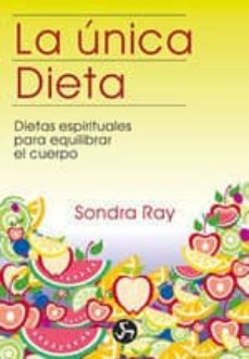 la unica dieta: dietas espirituales para equilibrar el cuerpo-9788488066022