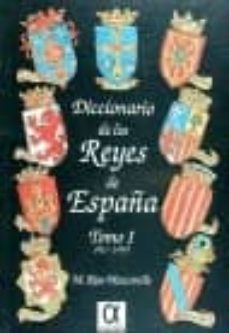 diccionario de los reyes de españa (t. 1) (2ª ed.)-9788488676122