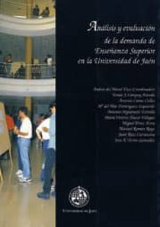 analisis y evaluacion de la demanda de enseñanza superior en la u niversidad de jaen-9788489869622