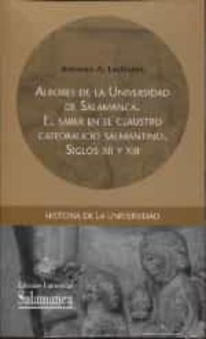 albores de la universidad de salamanca: el saber en el claustro catedralicio salmantino. siglos xii y xiii-antonio a. ledesma-9788490129722