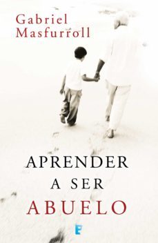 aprender a ser abuelo (ebook)-gabriel masfurroll-9788490196922