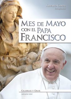 mes de mayo con el papa francisco (ebook)-alvaro ginel-9788490238028