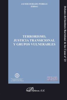 terrorismo, justicia transicional y grupos vulnerables-javier dorado porras-9788490319222