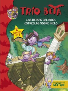 trio beta 5-6. las reinas del rock y estrellas sobre hielo (2 en 1)-9788490434222