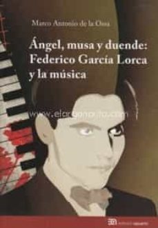 angel, musa y duende: federico garcia lorca y la musica-marco antonio de la ossa martinez-9788490441022