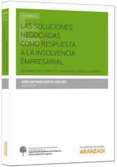 soluciones negociadas como respuesta a la insolvencia empresarial-jose antonio garcia cruces-9788490595022