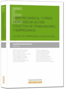 libertad sindical y otros derechos de accion colectiva de trabaja dores y empresarios-joaquin garcia murcia-9788490598122