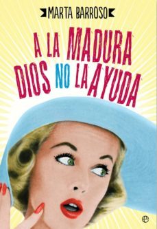 a la madura dios no la ayuda (ebook)-marta barroso-9788490604922