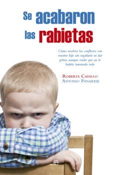 se acabaron las rabietas: como resolver los conflictos-roberta cavallo-9788490606322